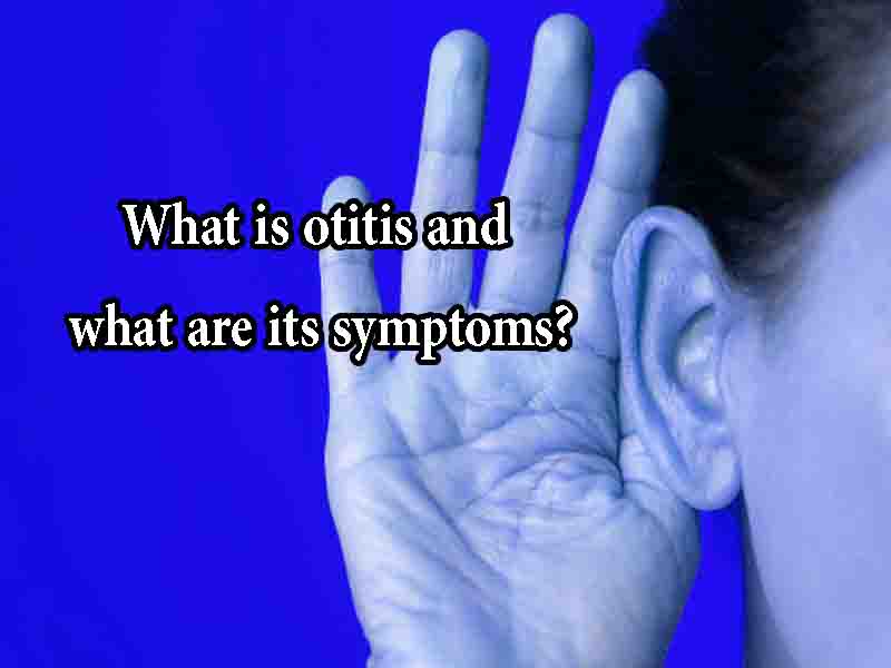 What is otitis and what are its symptoms?